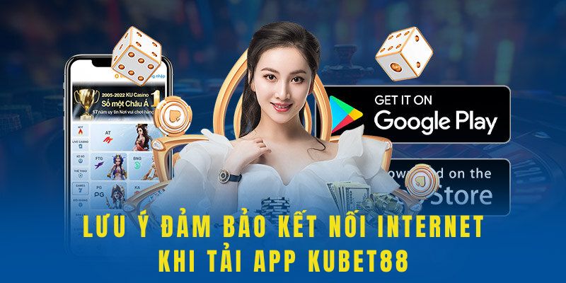 Chú ý kết nối internet khi tải app kubet88