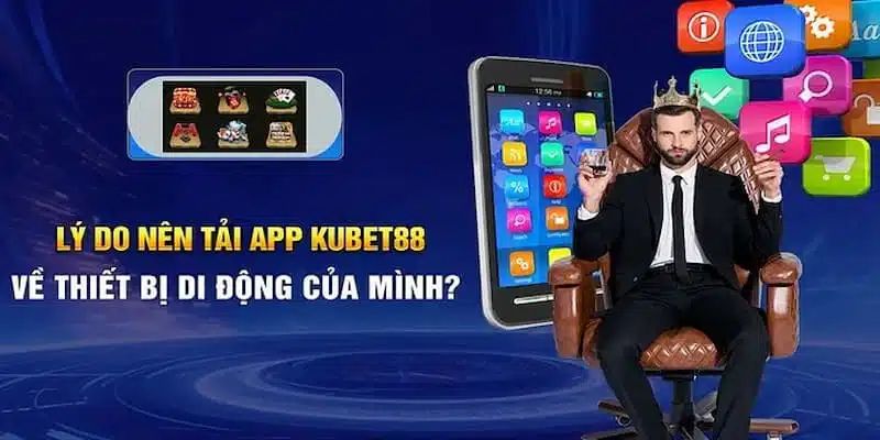 Đánh giá lợi ích khi tải app Kubet88