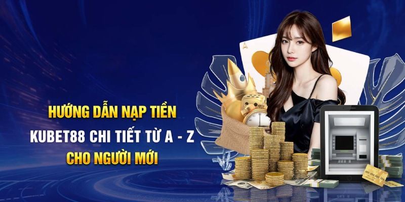 Nạp Tiền Kubet88