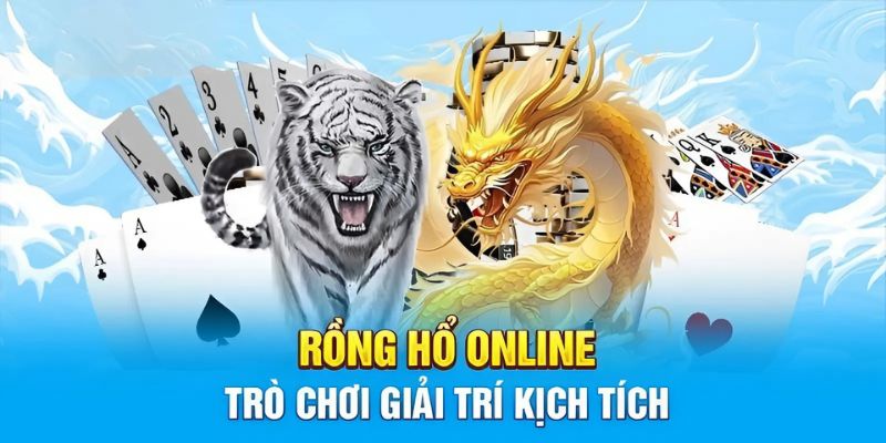Tựa game Rồng hổ thịnh hành hiện nay